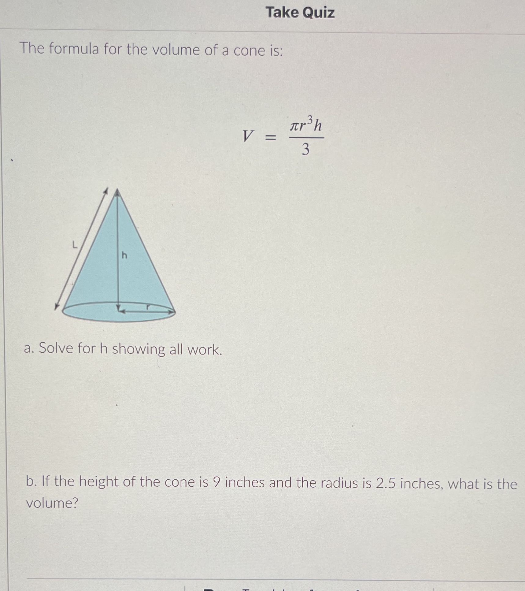 Take Quiz The formula for the volume of a cone