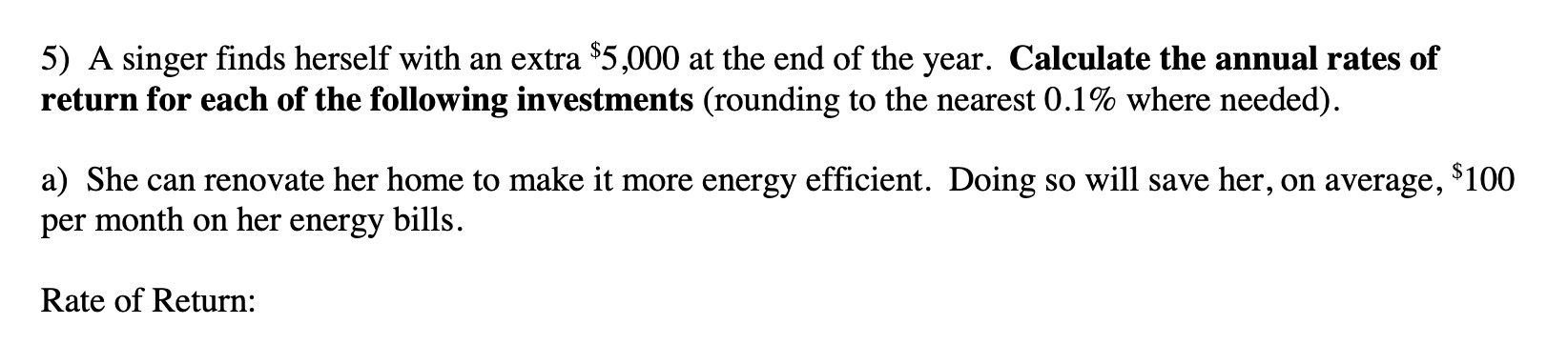 5) A singer finds herself with an extra $5,000 at