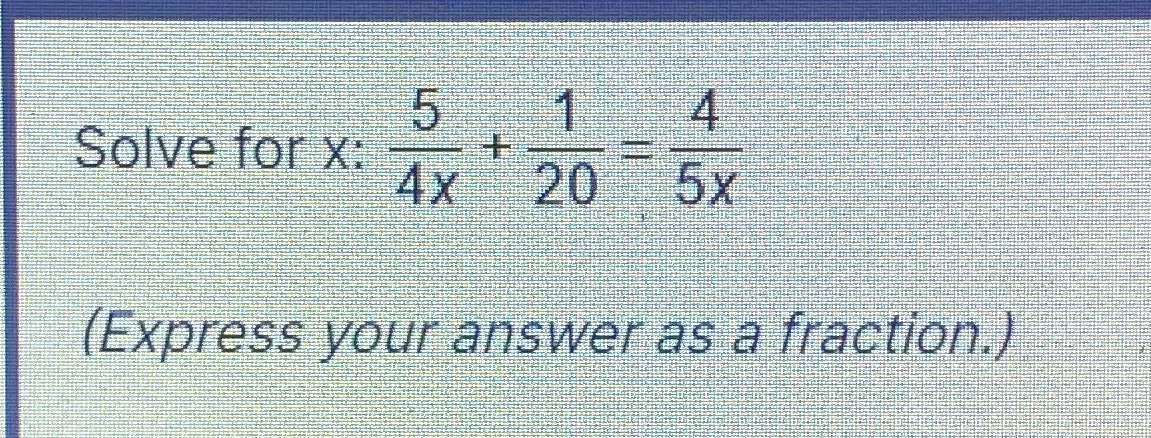 5 1 4 Solve for X: 4x 20 5X (Express your answer
