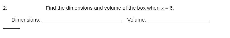 2. Find the dimensions and volume of the box when
