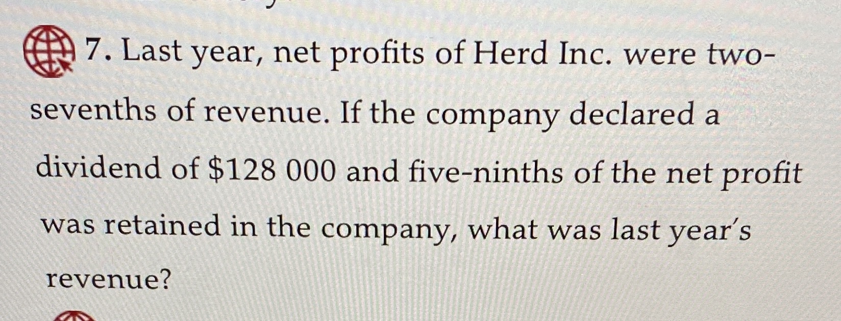 7. Last year, net profits of Herd Inc. were two-