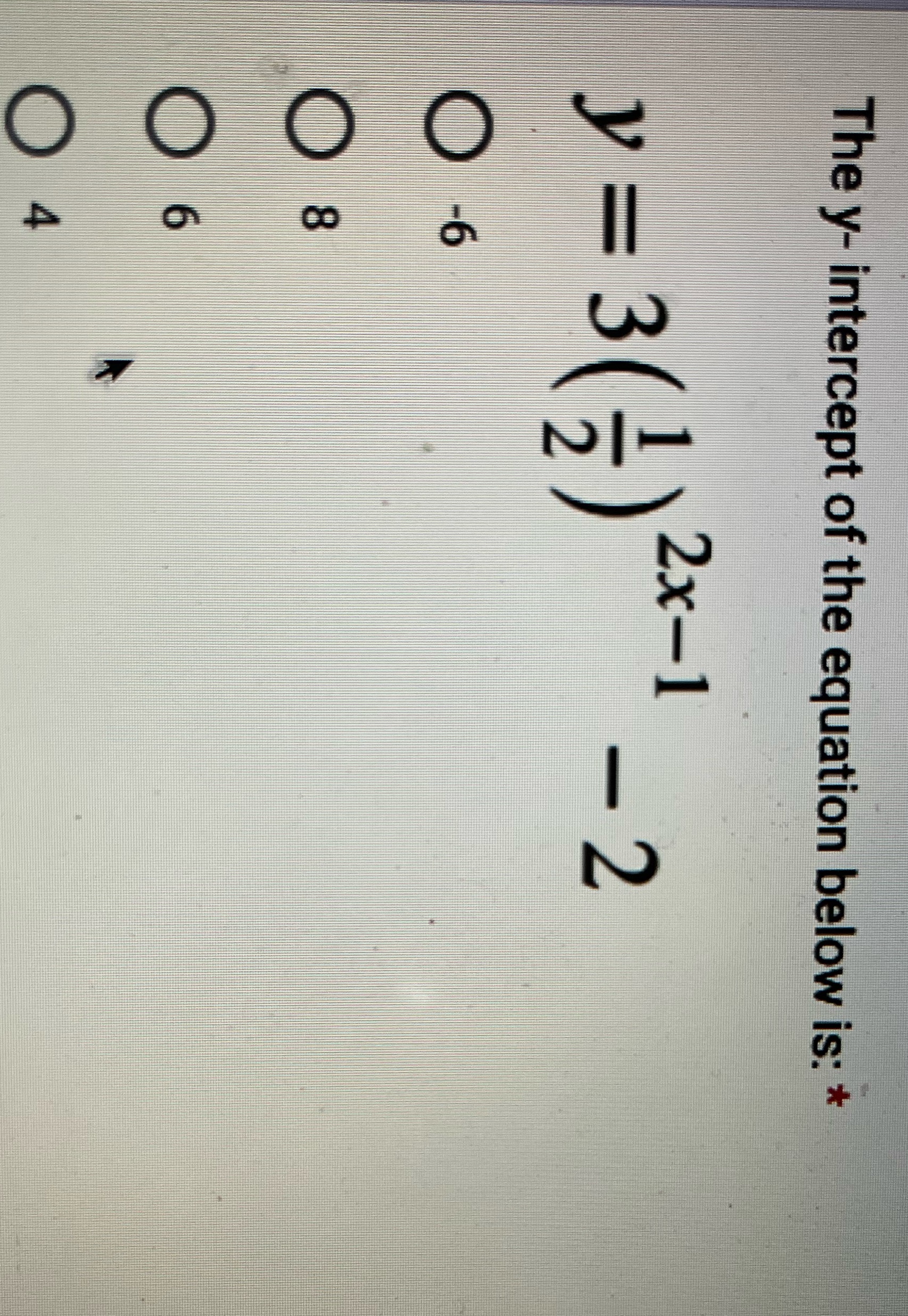 The y- intercept of the equation below is: * 2x-1