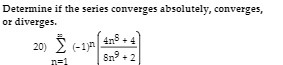Determine if the series converges absolutely,