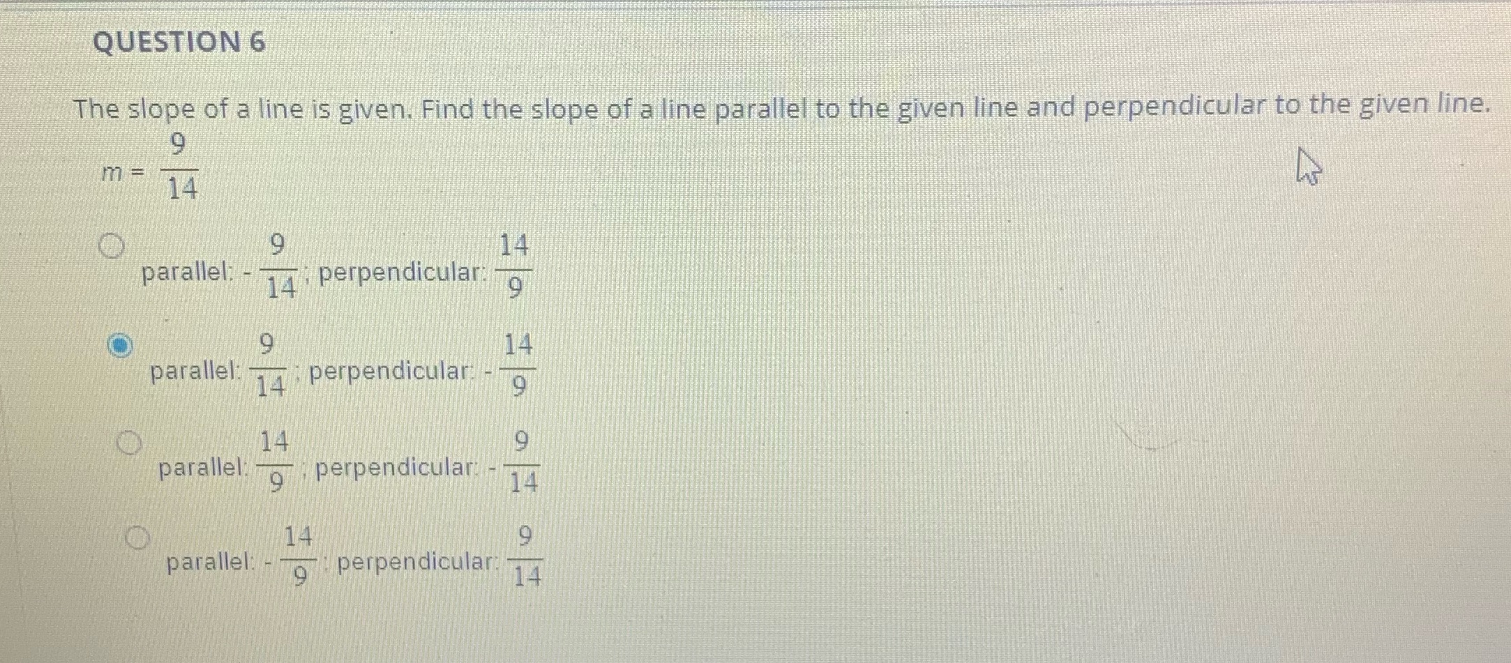 QUESTION 6 The slope of a line is given. Find the