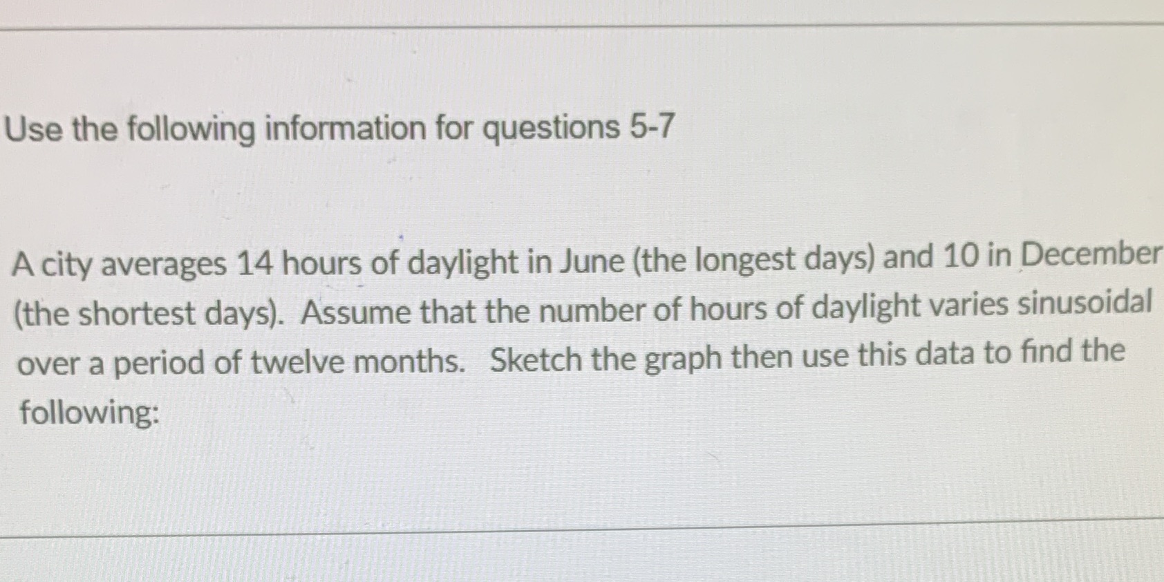 Use the following information for questions 5-7 A