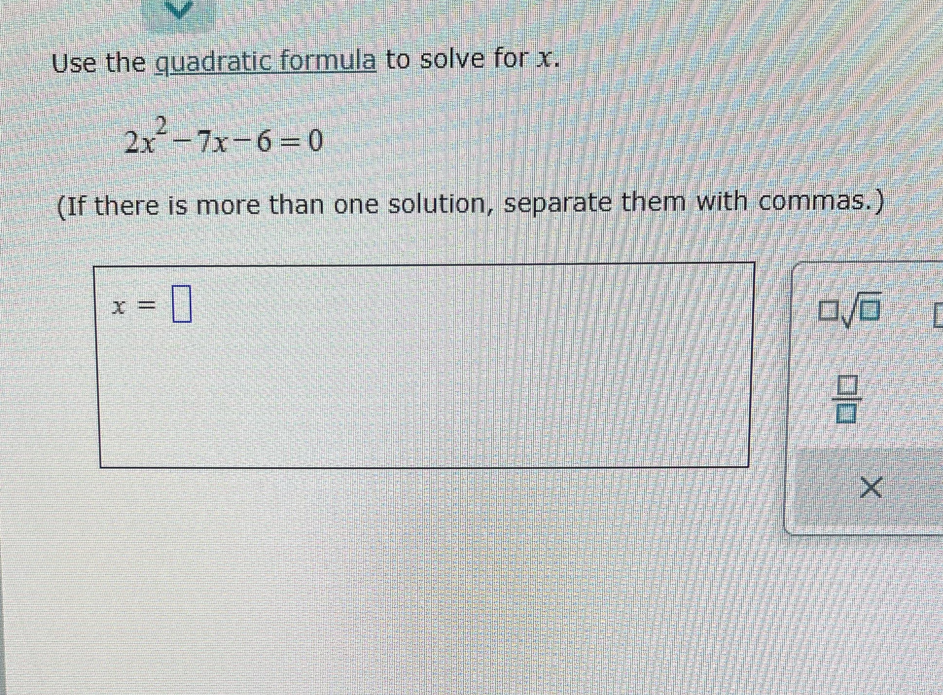 Use the quadratic formula to solve for r. 2x-