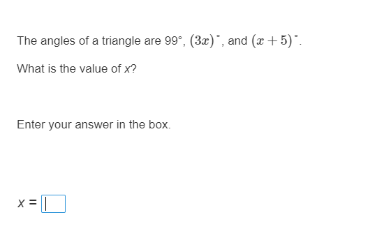 The angles of a triangle are 99, (3x) , and (x +