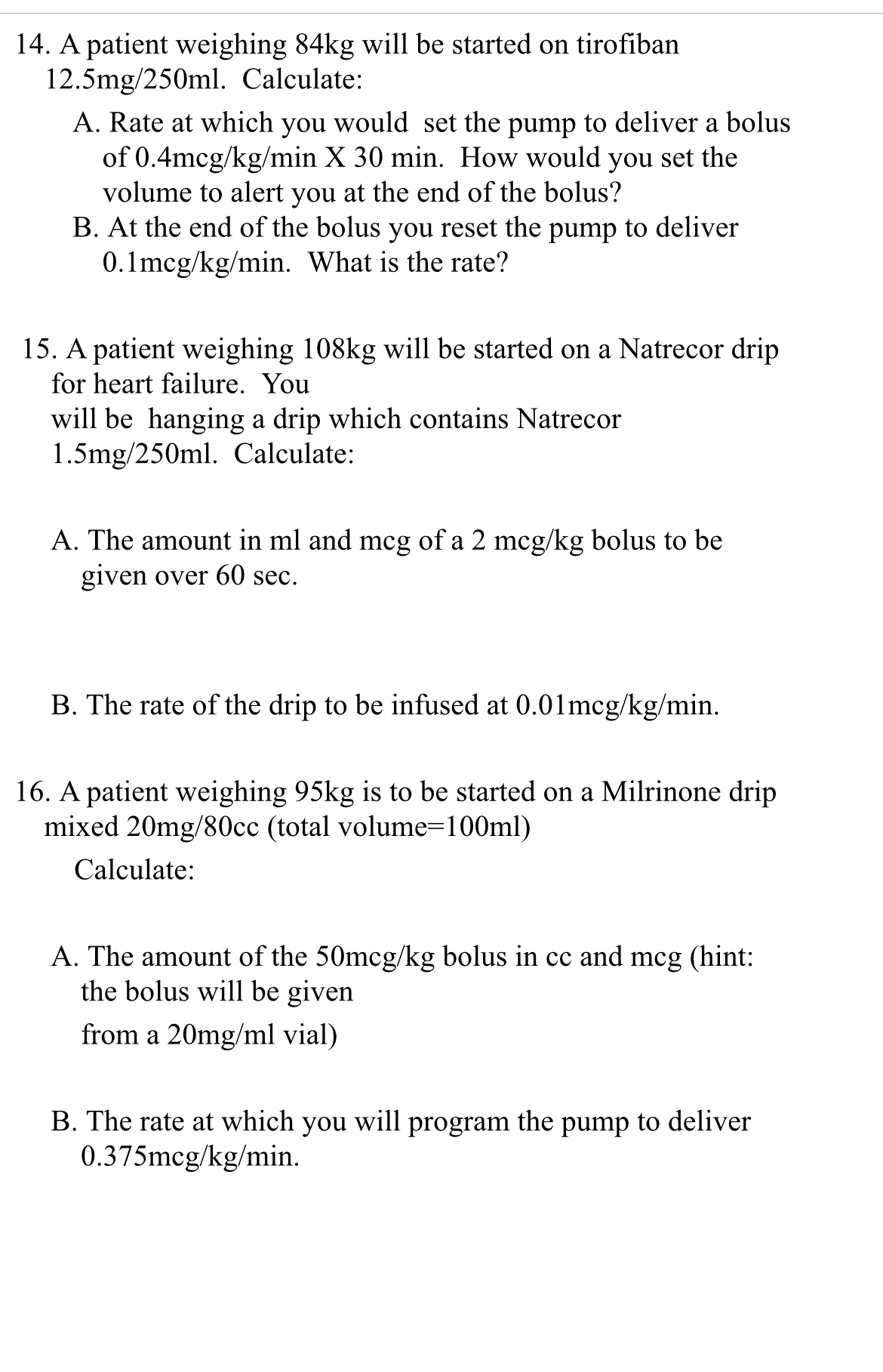 14. A patient weighing 84kg will be started on