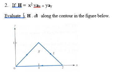 2. If H = x2 Vaz + yay Evaluate & H. al along the