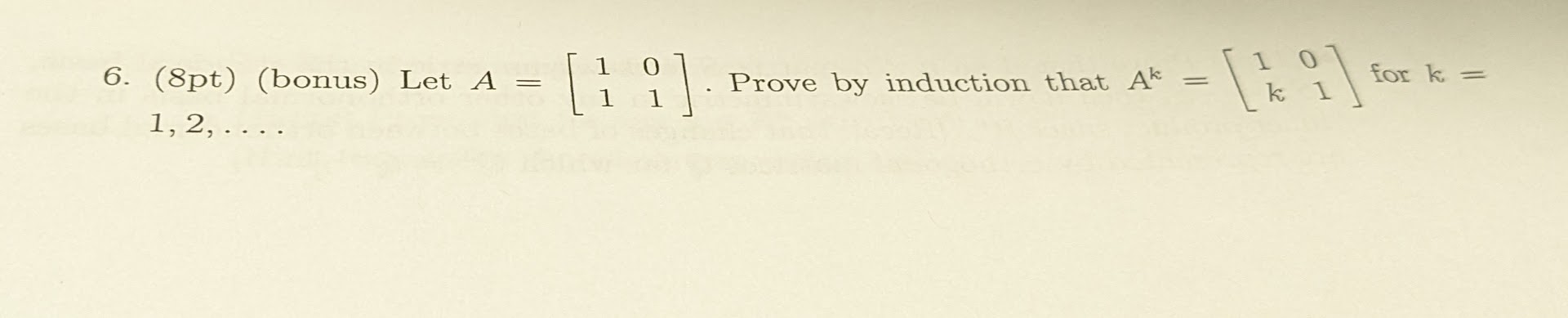 6. (8pt) (bonus) Let A - [ ; ; ]. P . Prove by