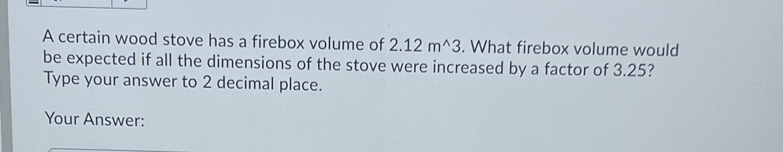A certain wood stove has a firebox volume of 2.12