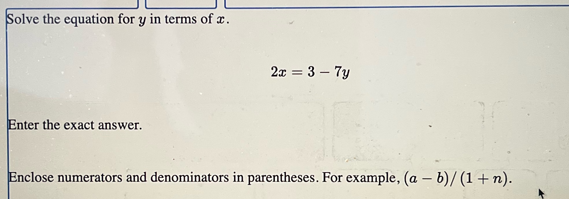 Solve the equation for y in terms of x. 2x = 3-