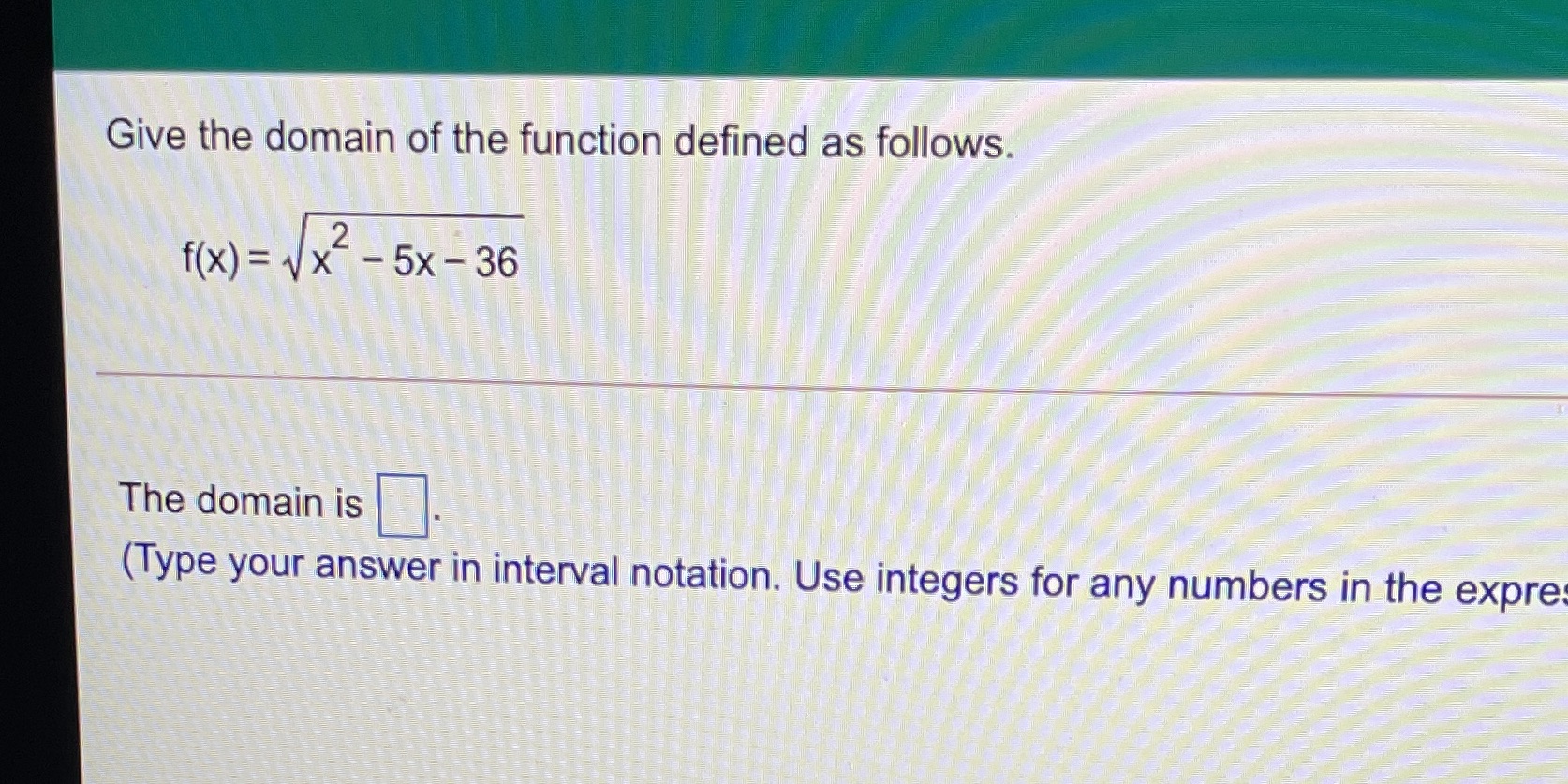 Give the domain of the function defined as