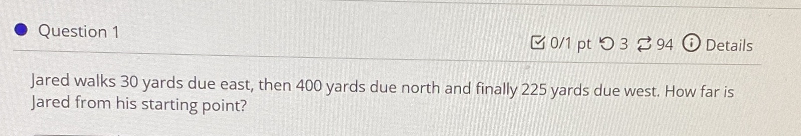 Question 1 0/1 pt 9 3 94 0 Details Jared walks 30