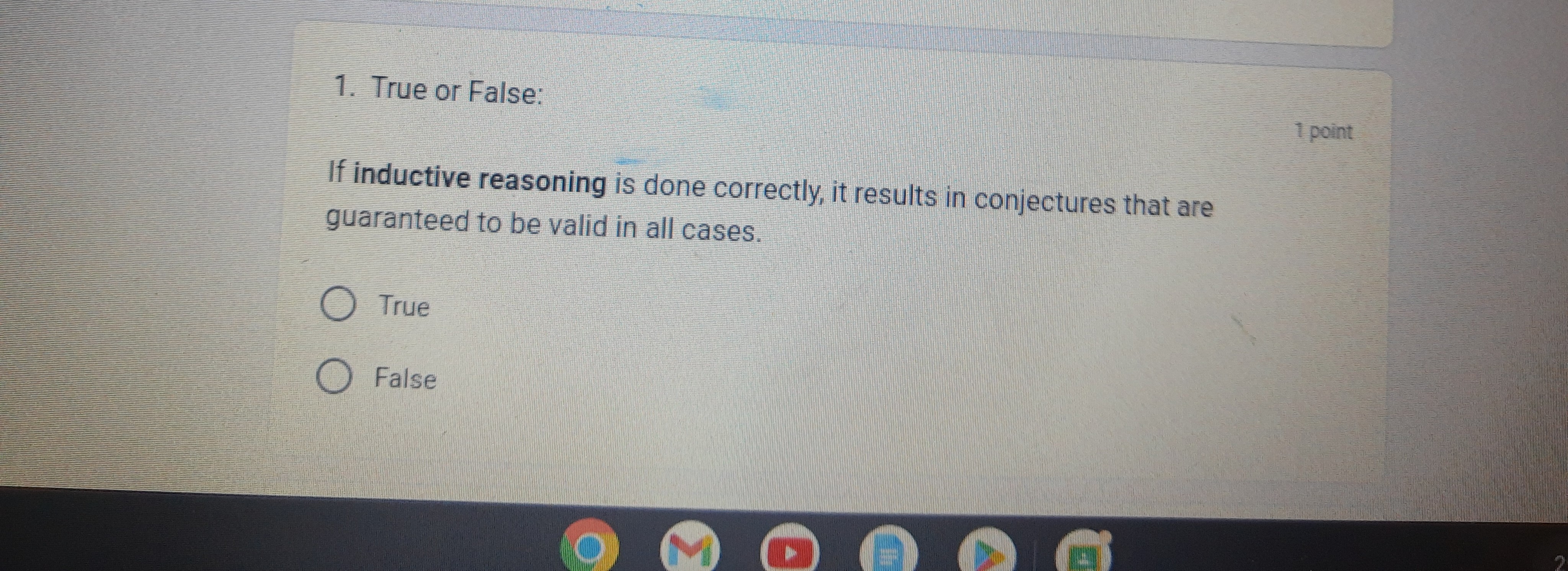 1. True or False: 1 point If inductive reasoning