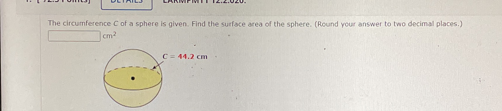 The circumference C of a sphere is given. Find