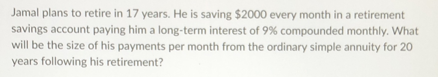 Jamal plans to retire in 17 years. He is saving