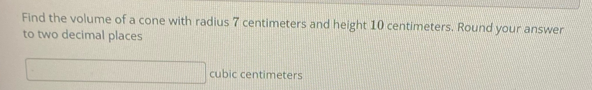HELP ASAP Find the volume of a cone with radius 7