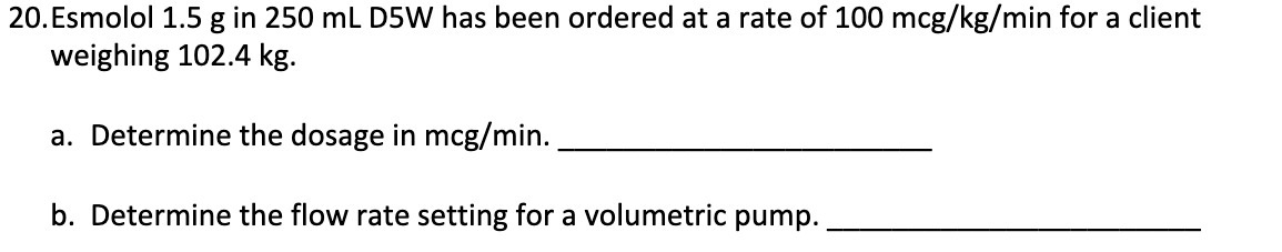 20. Esmolol 1.5 g in 250 mL D5W has been ordered