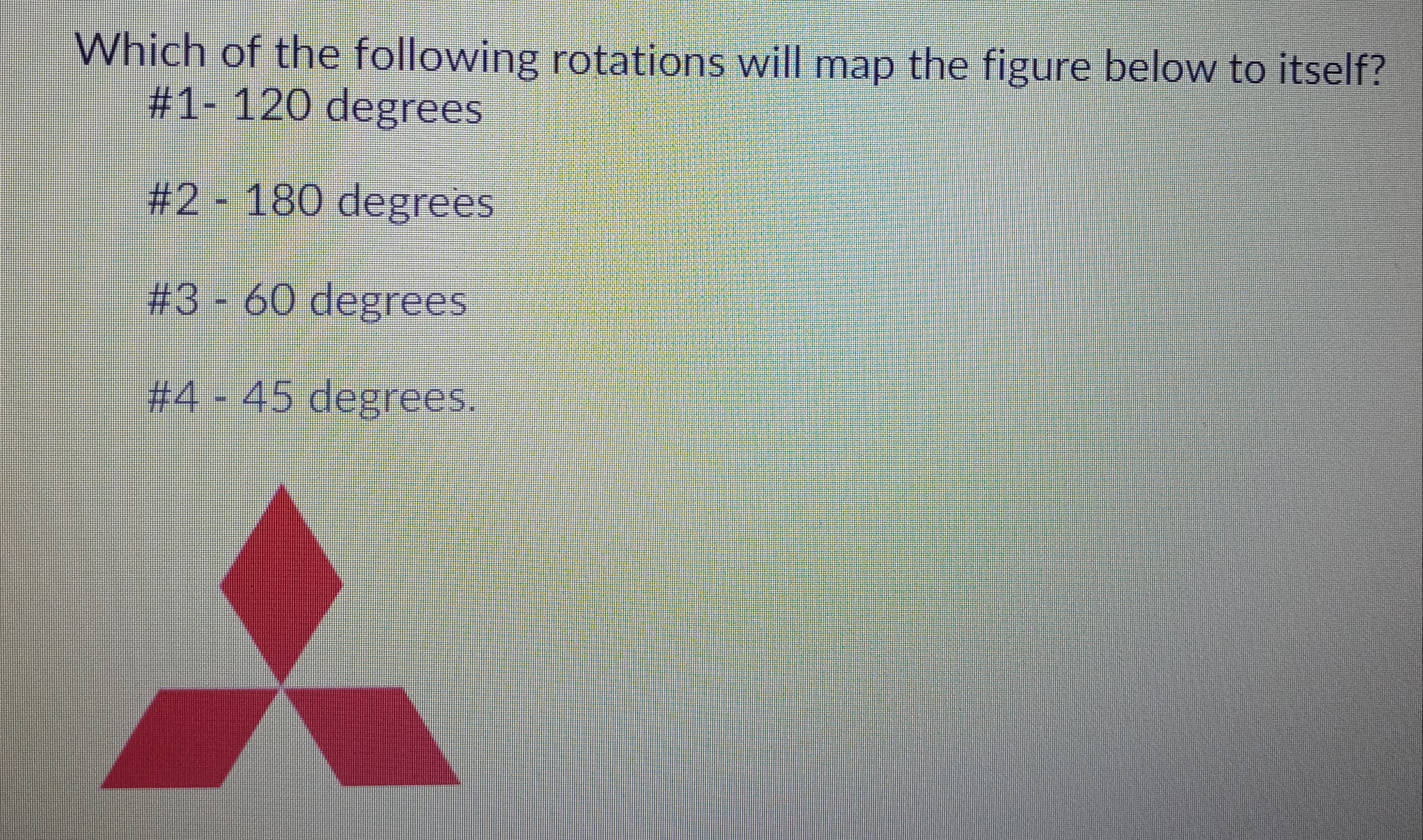 Which of the following rotations will map the