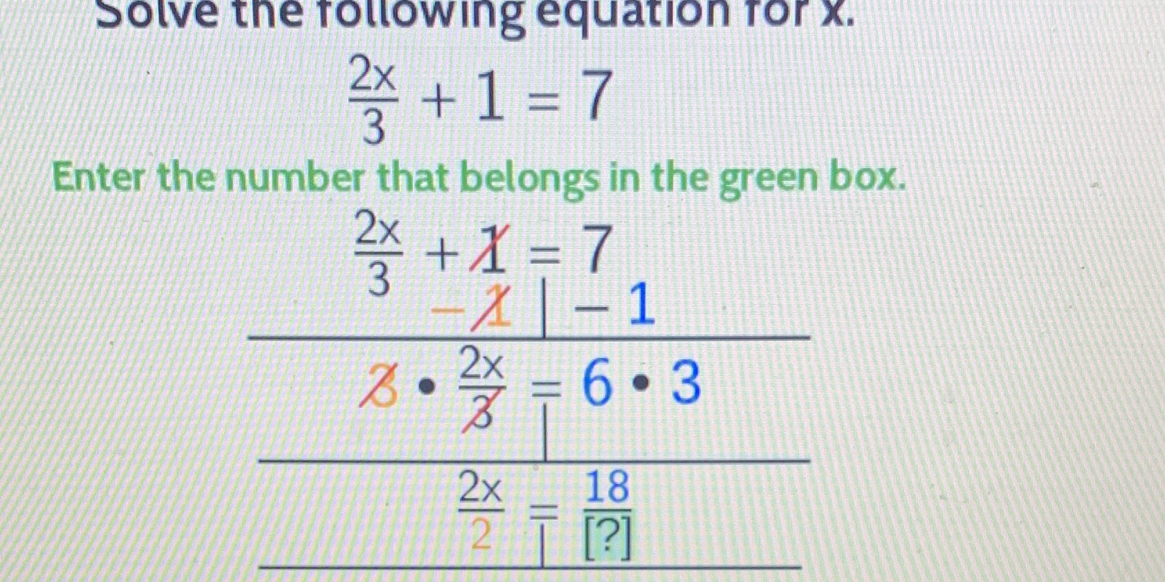 Solve the Tollowing equation for x. 3 2x + 1 - 7