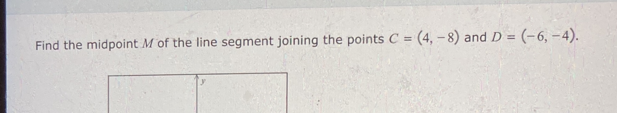 Help please Find the midpoint M of the line