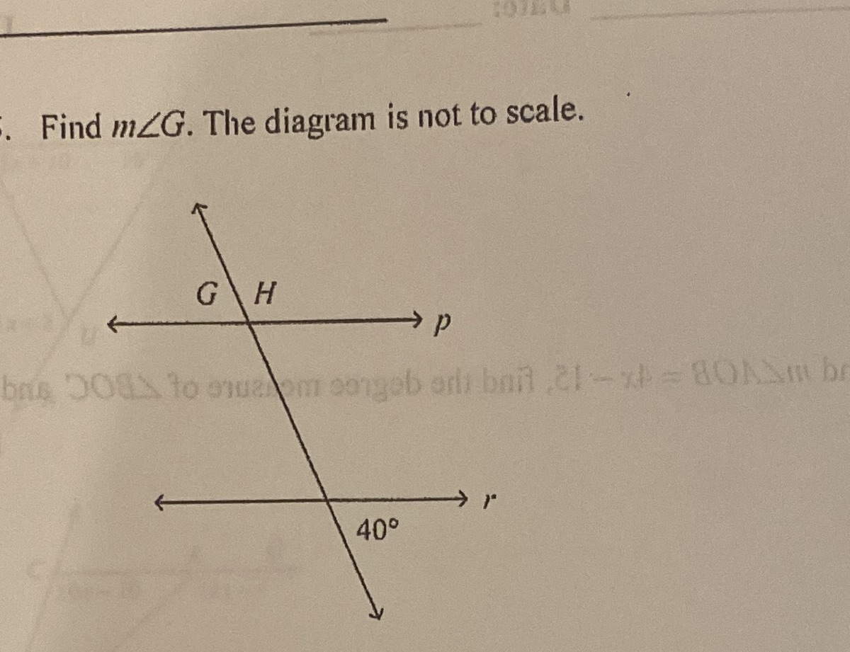 Find mZG. The diagram is not to scale. G H " p 40