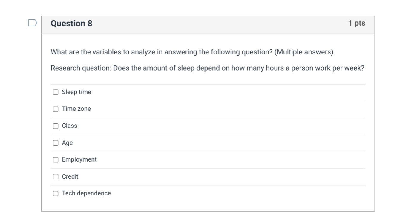 D Question 8 1 pts What are the variables to