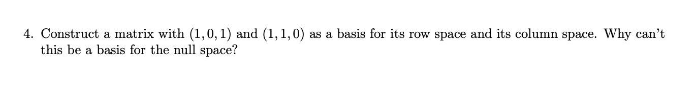 4. Construct a matrix with (1,0, 1) and (1, 1,0)