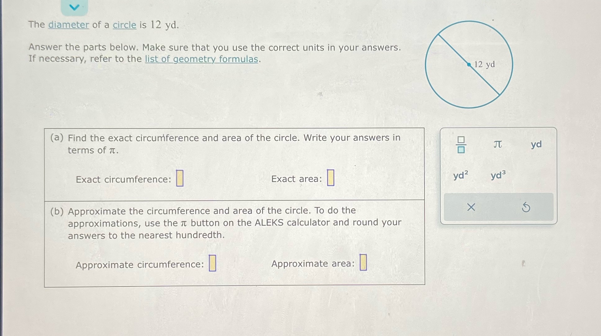 The diameter of a circle is 12 yd. Answer the