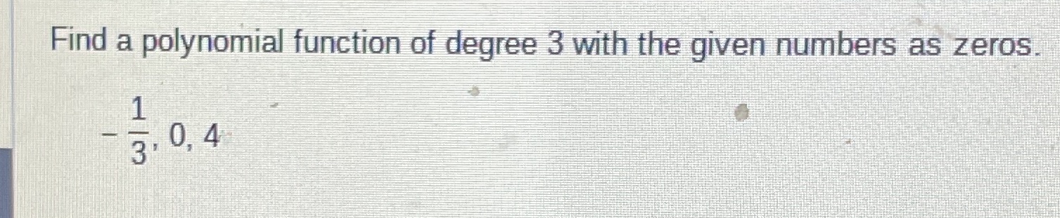 Find a polynomial function of degree 3 with the