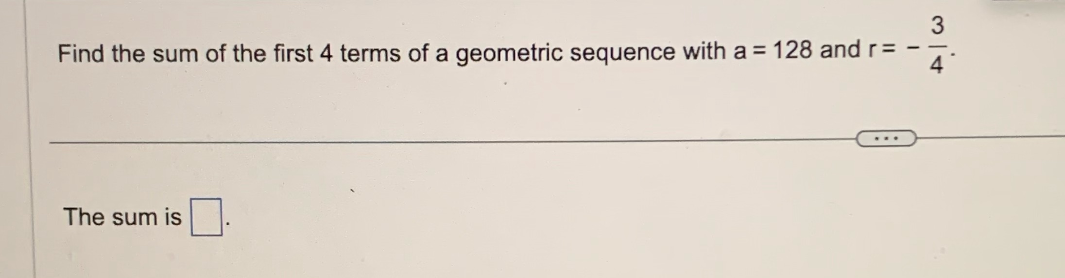 Find the sum of the first 4 terms of a geometric