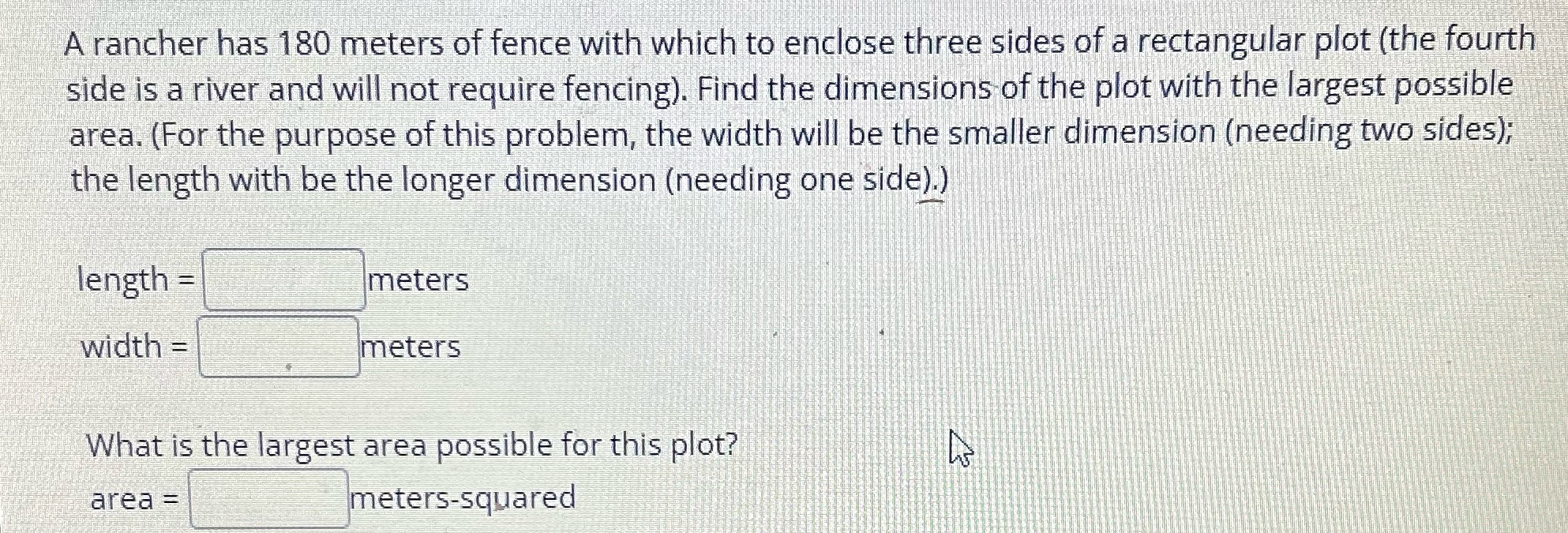 A rancher has 180 meters of fence with which to