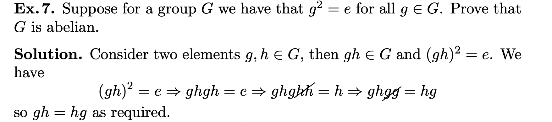 Ex. 7. Suppose for a group G we have that g = e