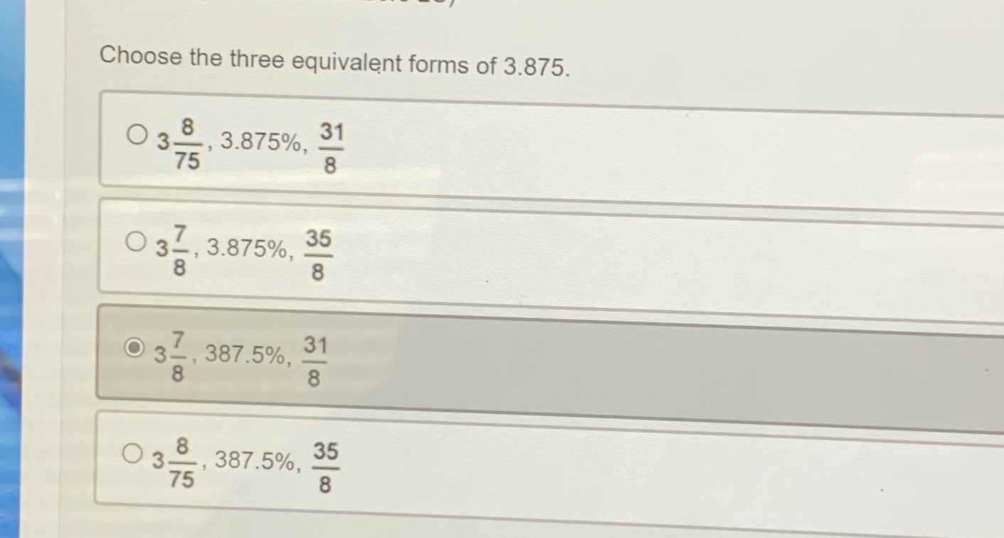 Choose the three equivalent forms of 3.875 \f