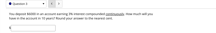 . Question 3 You deposit $6000 in an account