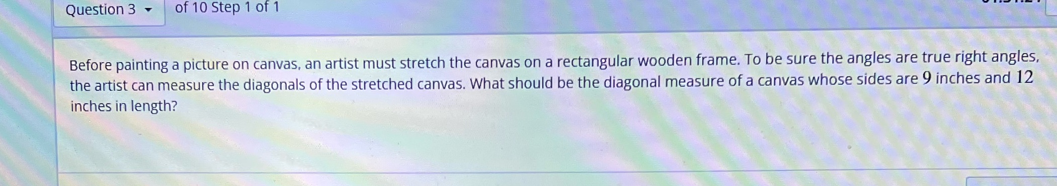Question 3 - of 10 Step 1 of 1 Before painting a