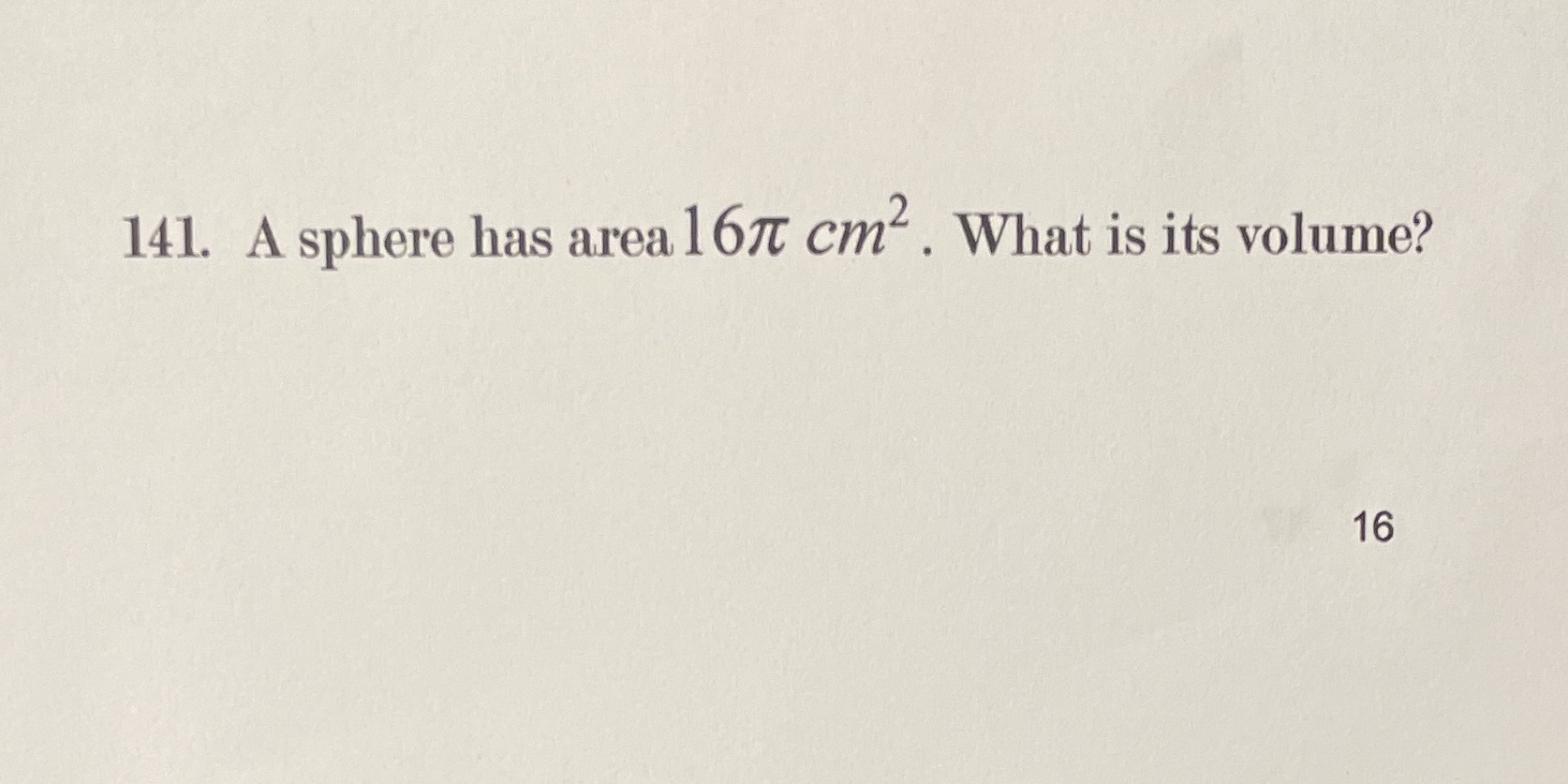 141. A sphere has area 167t cm . What is its