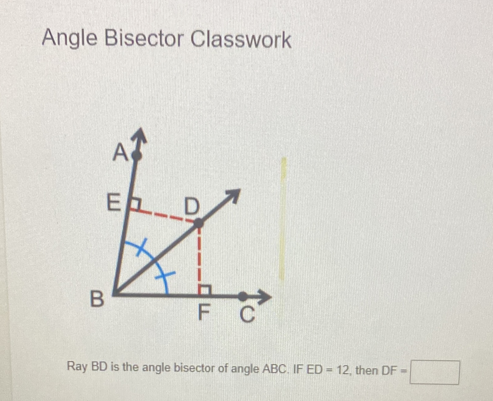 Angle Bisector Classwork EL D B F C Ray BD is the