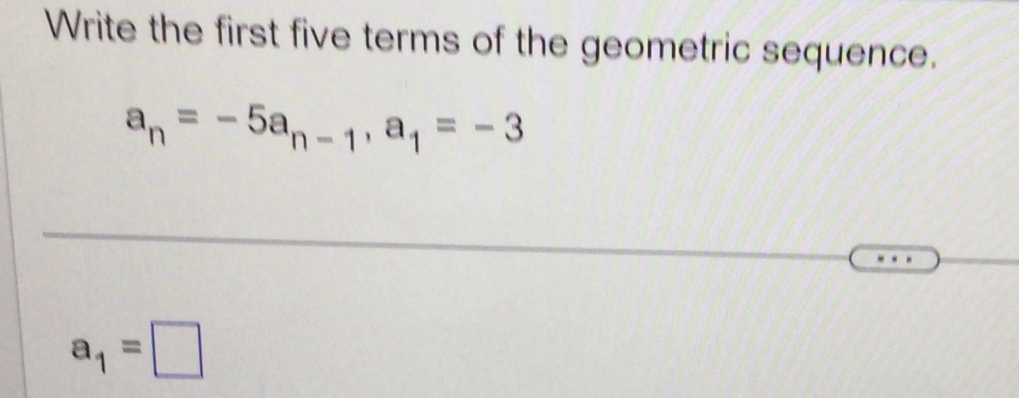 Write the first five terms of the geometric