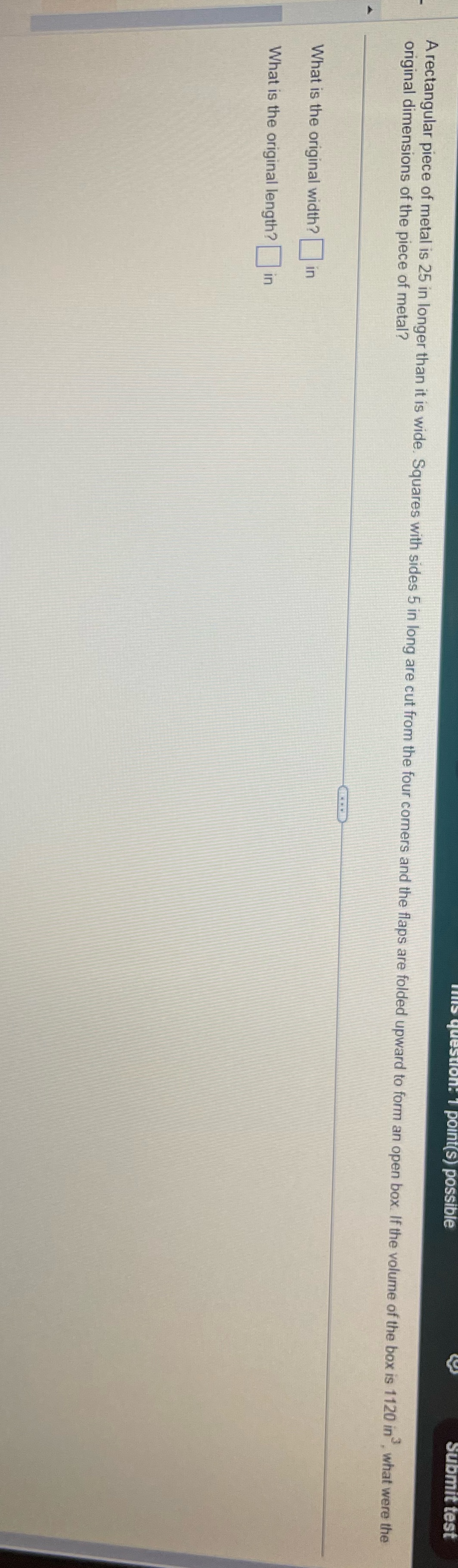 s) possible A rectangular piece of metal is 25 in