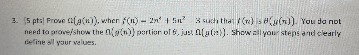 3. [5 pts] Prove n(g(n) ), when f(n) = 2n* + 5n2