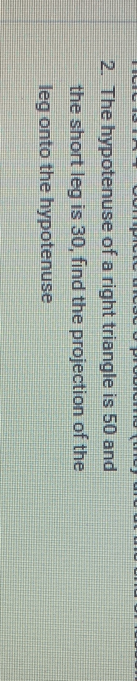 The hypotenuse of a right triangle is 50 and the