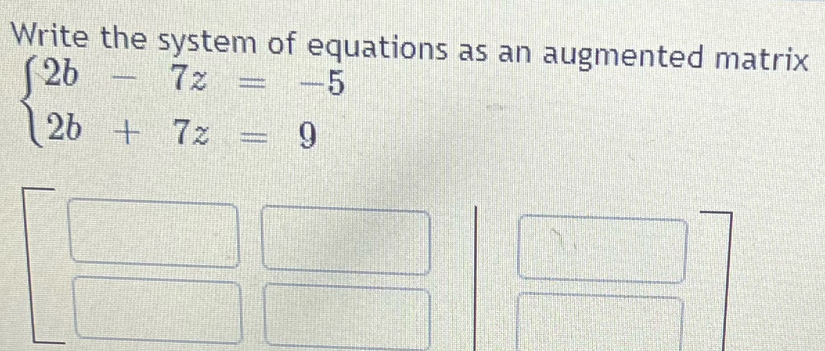 What is the augmented matrix answer Write the