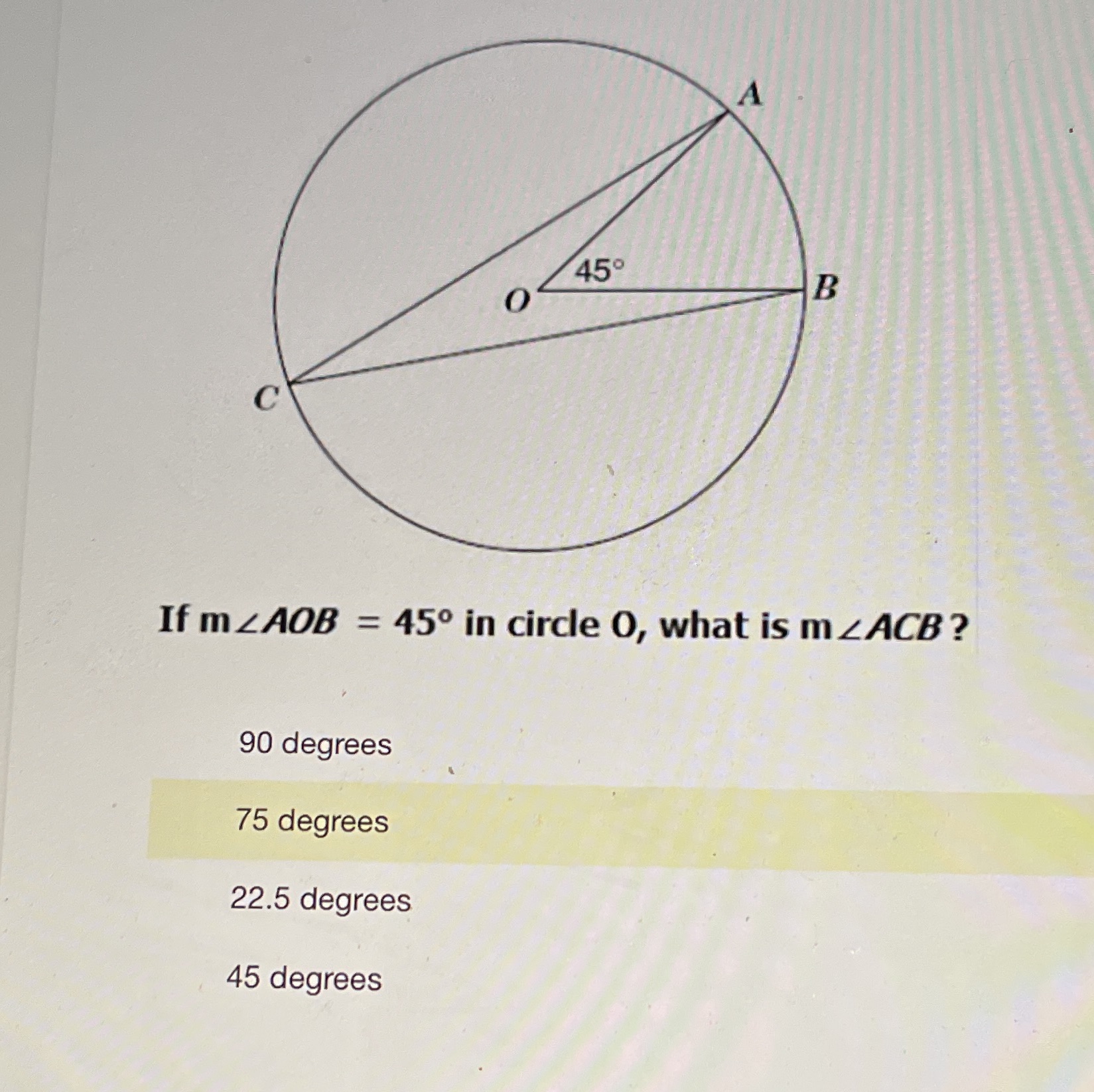 Angle in a Circle 45 B O If m LAOB = 450 in