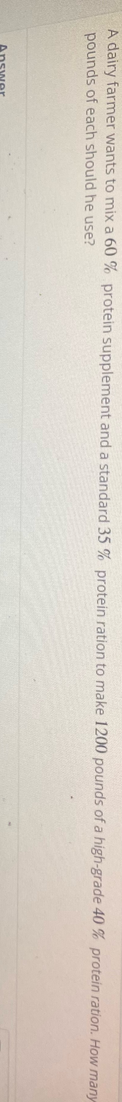 A dairy farmer wants to mix a 60 % protein