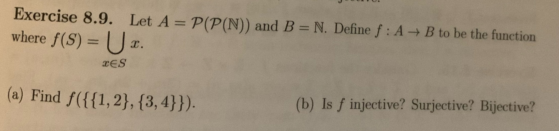 Exercise 8.9. Let A = P(P(N) ) and B = N. Define
