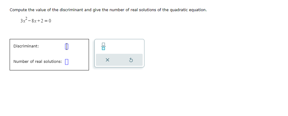 Compute the value of the discriminant and give