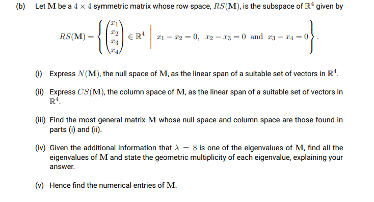 (b) Let M be a 4 x 4 symmetric matrix whose row