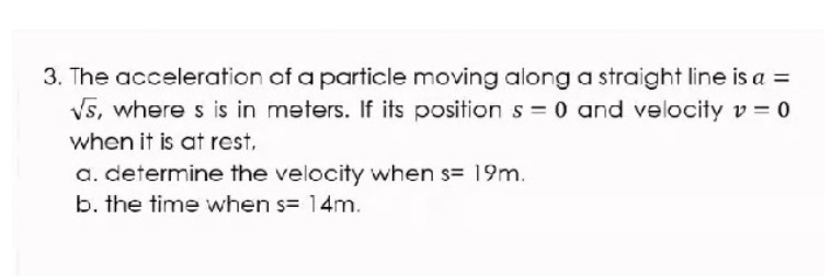 3. The acceleration of a particle moving along a